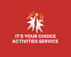 It's Your Choice Activities Service C.I.C